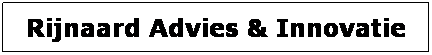 Tekstvak: Rijnaard Advies & Innovatie
